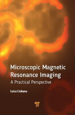 Microscopic Magnetic Resonance Imaging - Luisa Ciobanu