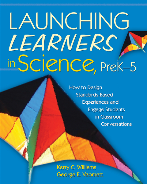 Launching Learners in Science, PreK-5 -  George E. Veomett,  Kerry C. Williams