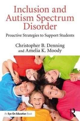 Inclusion and Autism Spectrum Disorder - Christopher B. Denning, Amelia K. Moody