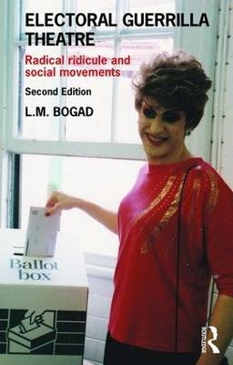 Electoral Guerrilla Theatre - L.M. Bogad