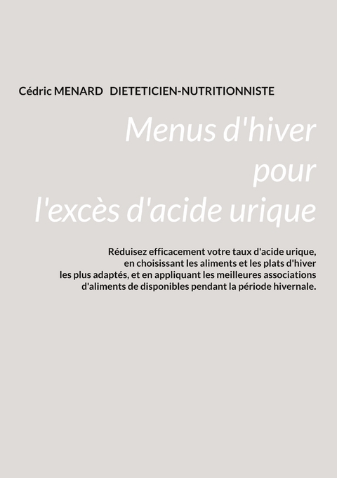 Menus d'hiver pour l'exc&egrave;s d'acide urique. - C&eacute;dric Menard