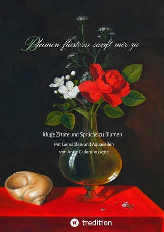 Blumen flüstern sanft mir zu