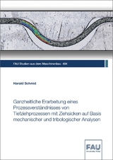 Ganzheitliche Erarbeitung eines Prozessverst&auml;ndnisses von Tiefziehprozessen mit Ziehsicken auf Basis mechanischer und tribologischer Analysen - Harald Schmid