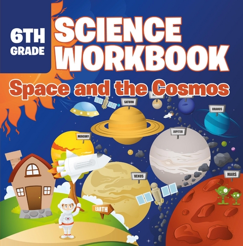 6th Grade Science Workbook: Space and the Cosmos - Baby Professor