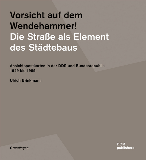 Vorsicht auf dem Wendehammer! Die Stra&szlig;e als Element des St&auml;dtebaus - Ulrich Brinkmann