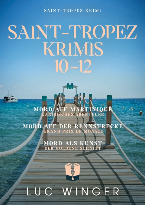 Sammelband: Saint-Tropez Krimis 10 - 12 - Luc Winger