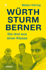 Die drei aus einer Klasse: W&uuml;rth, Sturm, Berner - Walter D&ouml;ring