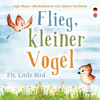 Flieg, kleiner Vogel. Fly, little Bird. Spielerisch Englisch lernen