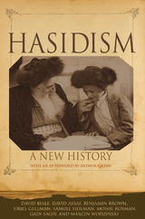 Hasidism - David Biale, David Assaf, Benjamin Brown, Uriel Gellman, Samuel Heilman, Moshe Rosman, Gadi Sagiv, Marcin Wodziński