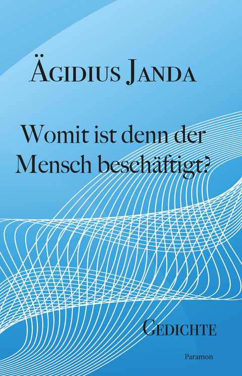 Womit ist denn der Mensch besch&auml;ftigt? - &Auml;gidius Janda