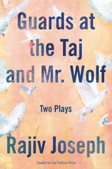 Guards at the Taj and Mr. Wolf -  Rajiv Joseph