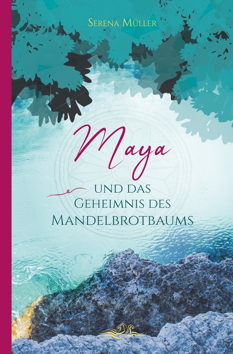 Maya und das Geheimnis des Mandelbrotbaums - Serena M&uuml;ller