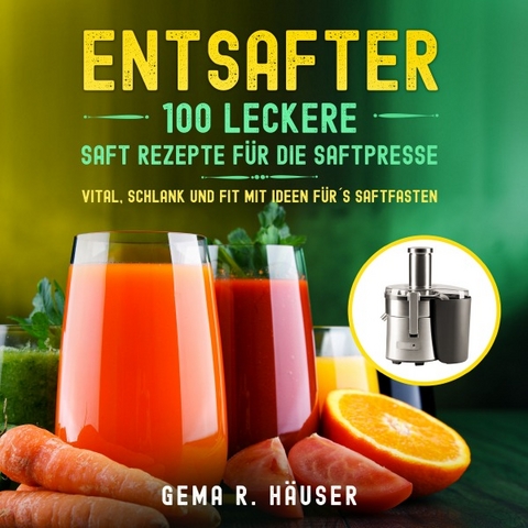 Entsafter - Gema R. H&auml;user