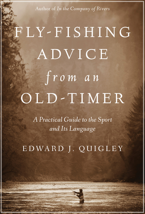 Fly-Fishing Advice from an Old-Timer -  Ed Quigley