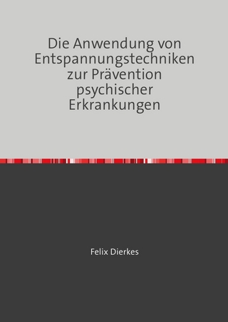 Die Anwendung von Entspannungstechniken zur Prävention psychischer Erkrankungen
