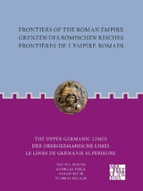 Frontiers of the Roman Empire: The Upper Germanic Limes - Andreas Thiel, Sarah Roth, Thomas Becker, David J. Breeze