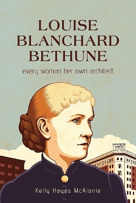 Louise Blanchard Bethune - Kelly Hayes McAlonie