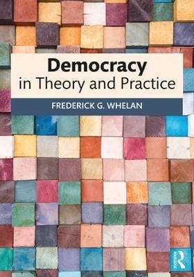 Democracy in Theory and Practice - Frederick G. Whelan