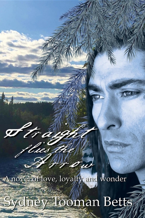 Straight Flies the Arrow -  Sydney Tooman Betts