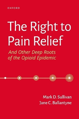 The Right to Pain Relief and Other Deep Roots of the Opioid Epidemic