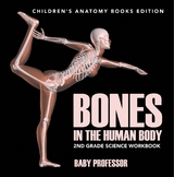 Bones in The Human Body: 2nd Grade Science Workbook | Children's Anatomy Books Edition - Baby Professor