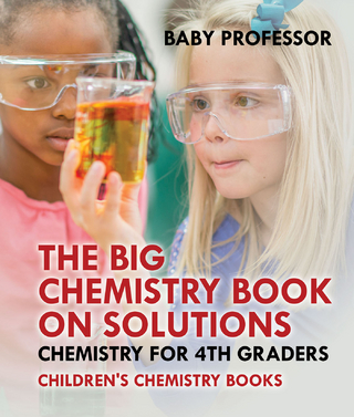 Big Chemistry Book on Solutions - Chemistry for 4th Graders | Children's Chemistry Books