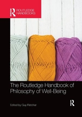 The Routledge Handbook of Philosophy of Well-Being - 