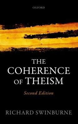 The Coherence of Theism - Richard Swinburne