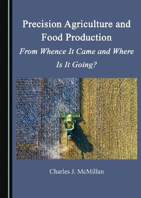 Precision Agriculture and Food Production - Charles J. McMillan