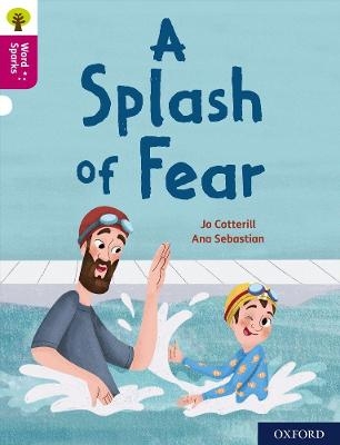 Oxford Reading Tree Word Sparks: Level 10: A Splash of Fear - Jo Cotterill