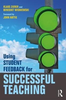 Using Student Feedback for Successful Teaching - Klaus Zierer, Benedikt Wisniewski