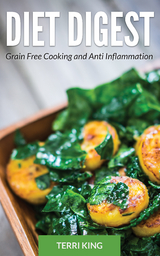 Diet Digest: Grain Free Cooking and Anti Inflammation - Terri King