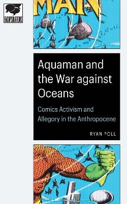 Aquaman and the War Against Oceans - Ryan Poll
