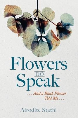 Flowers Do Speak - Afrodite Stathi
