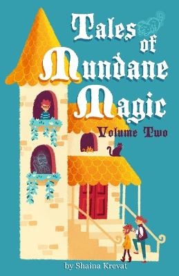 Tales of Mundane Magic - Shaina Krevat