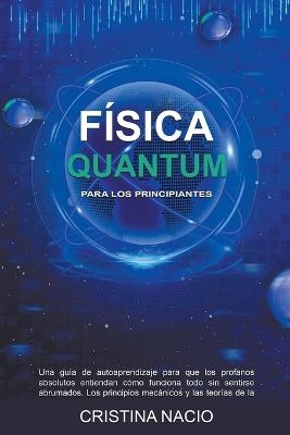 Quantum F&iacute;sica Para los Principiantes - Cristina Nacio