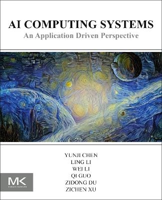 AI Computing Systems - Yunji Chen, Ling Li, Wei Li, Qi Guo, Zidong Du