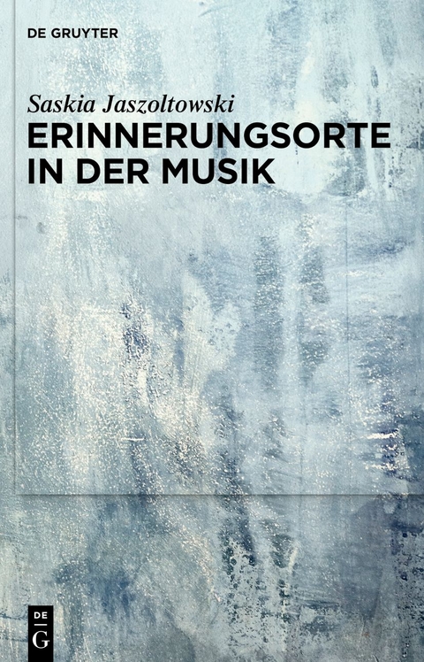 Erinnerungsorte in der Musik - Saskia Jaszoltowski