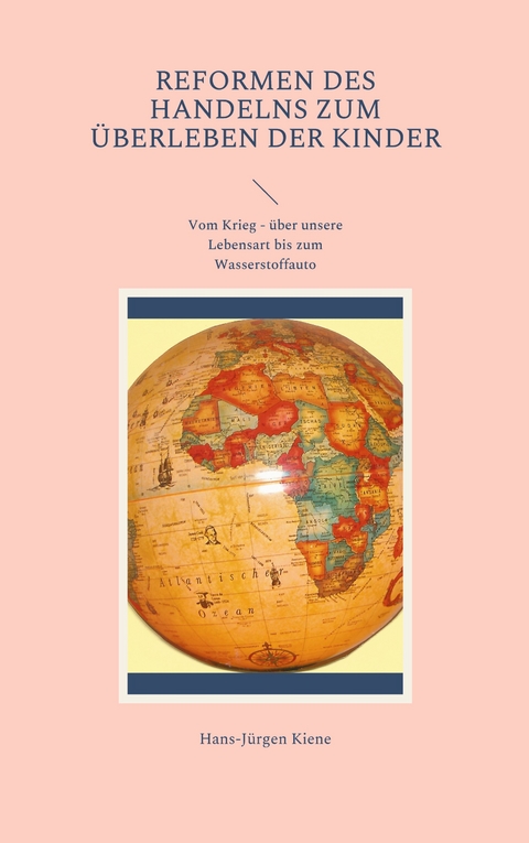 Reformen des Handelns zum &Uuml;berleben der Kinder - Hans-J&uuml;rgen Kiene
