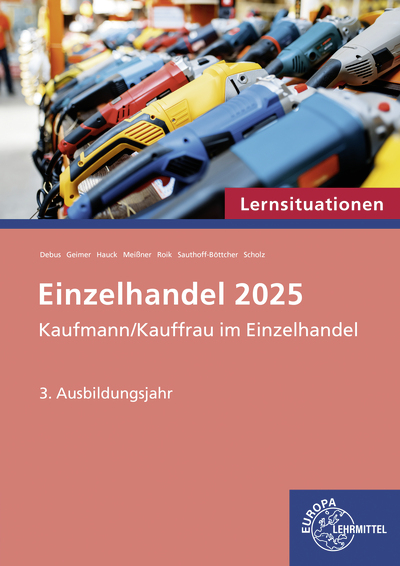 Lernsituationen Fokus Einzelhandel 2025, 3. Ausbildungsjahr - Patrick Meissner, Martin Debus, Michael Hauck, Annika Scholz, Katherina Roik, Stefan Sauthoff-B&ouml;ttcher, Philipp Geimer