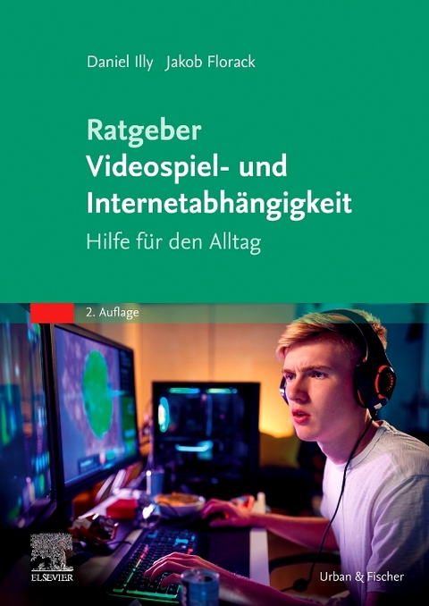 Ratgeber Videospiel- und Internetabh&auml;ngigkeit - Daniel Illy, Jakob Florack