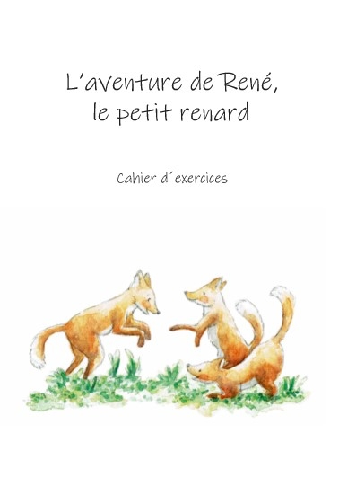 L&acute;aventure de Ren&eacute;, le petit renard - Stefanie Kohlmeyer