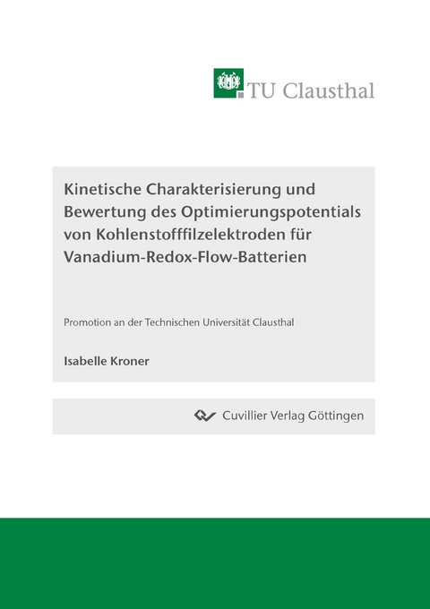 Kinetische Charakterisierung und Bewertung des Optimierungspotentials von Kohlenstofffilzelektroden f&uuml;r Vanadium-Redox-Flow-Batterien - Isabelle Kroner