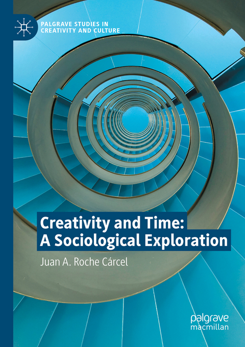 Creativity and Time: A Sociological Exploration - Juan A. Roche C&aacute;rcel