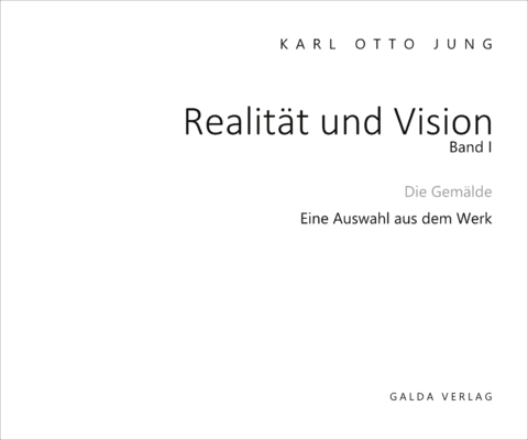 Realit&auml;t und Vision - Die Gem&auml;lde (Band 1) - Karl Otto Jung
