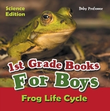 1st Grade Books For Boys: Science Edition - Frog Life Cycle - Baby Professor