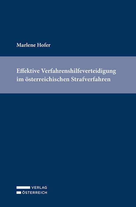 Effektive Verfahrenshilfeverteidigung im &ouml;sterreichischen Strafverfahren - Marlene Hofer