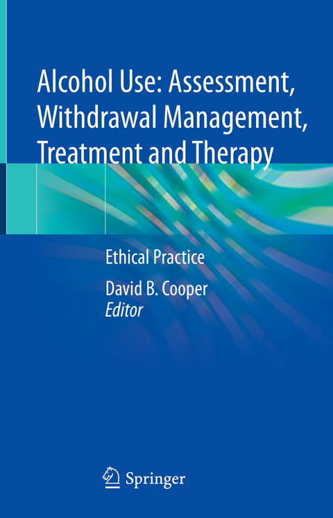 Alcohol Use: Assessment, Withdrawal Management, Treatment and Therapy - 