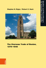 The Overseas Trade of Boston, 1279&ndash;1548 - Stephen H. Rigby, Robert C. Nash