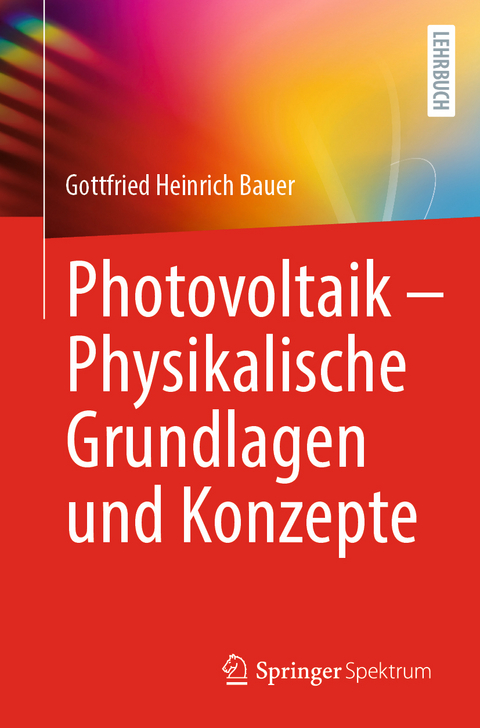 Photovoltaik &ndash; Physikalische Grundlagen und Konzepte - Gottfried Heinrich Bauer